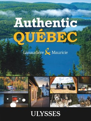cover image of Authentic Québec--Lanaudière and Mauricie
